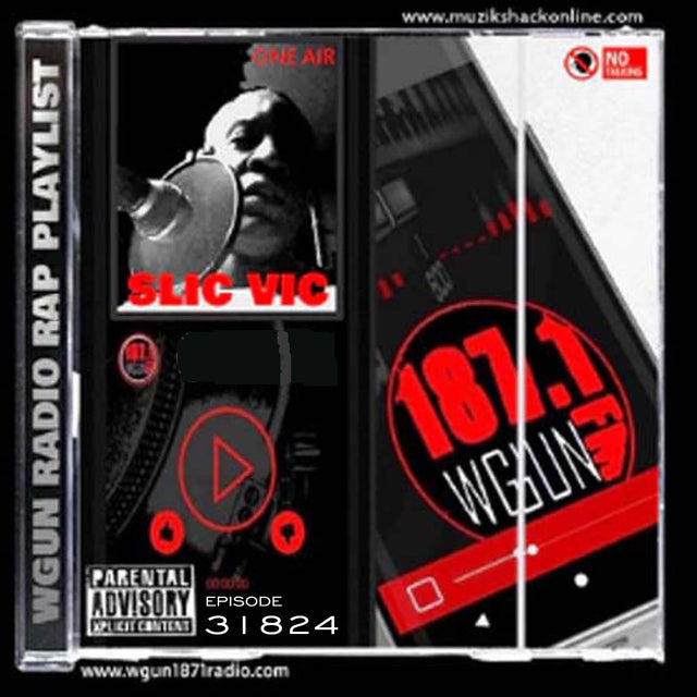 SLIC VIC - WGUN RADIO RAP PLAYLIST 31824 (WGUN EDITION) c2024