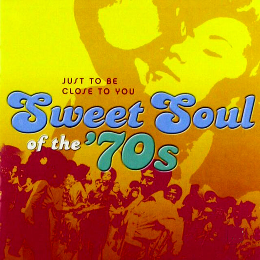 SWEET SOUL OF THE 70'S - JUST TO BE CLOSE TO YOU - VARIOUS ARTISTS (CD LP) c1970
