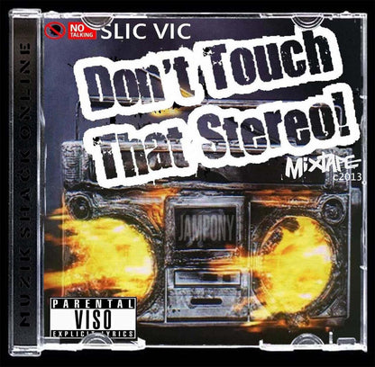 DJ SLIC VIC - DONT TOUCH THAT STEREO MEGAMIX c2013