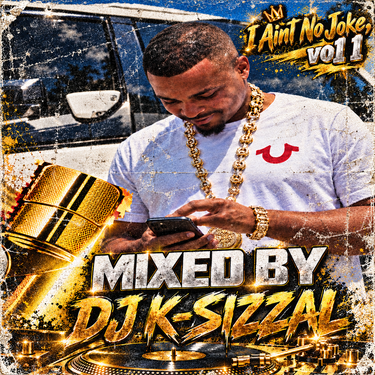 dj k sizzal I AINT NO JOKE VOL 1 mixtape c2024